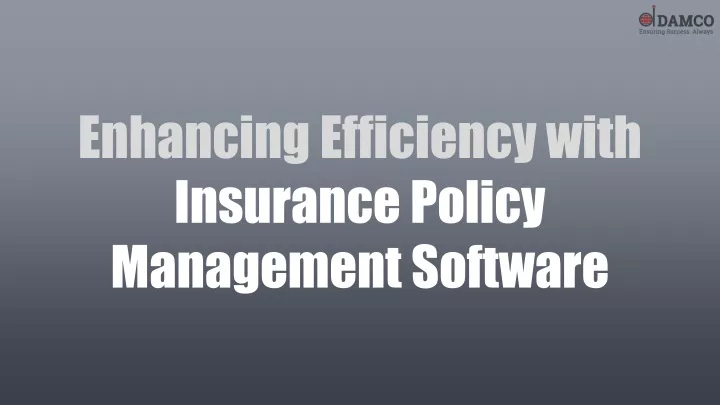 enhancing efficiency with insurance policy