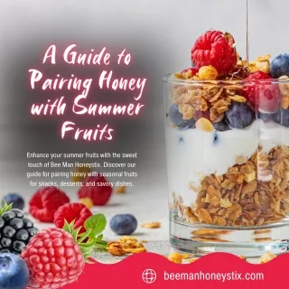 A Guide to Pairing Honey with Summer Fruits Using Bee Man Honeystix