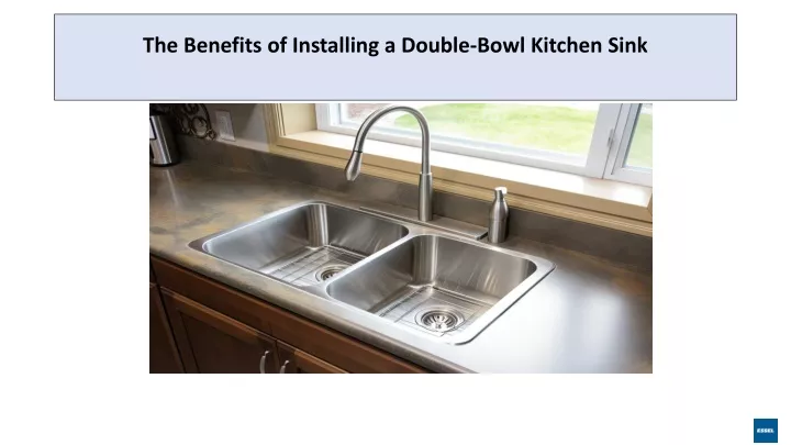 the benefits of installing a double bowl kitchen sink