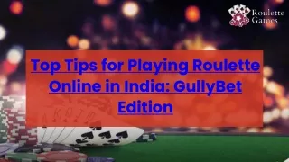 Gullybet: Top Tips for Playing Roulette Online in India