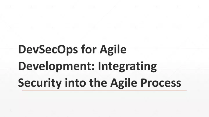 devsecops for agile development integrating security into the agile process