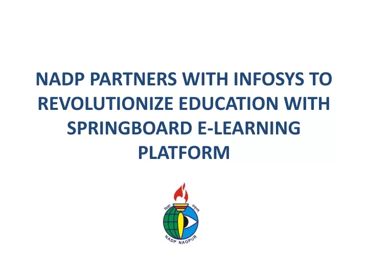 nadp partners with infosys to revolutionize education with springboard e learning platform