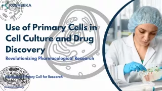 Use of Primary Cells in Cell Culture and Drug Discovery