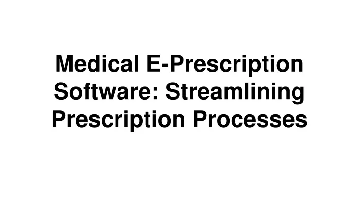 medical e prescription software streamlining prescription processes