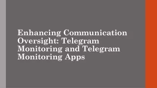 Enhancing Communication Oversight Telegram Monitoring and Telegram Monitoring Apps