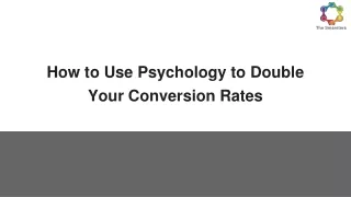 How to Use Psychology to Double Your Conversion Rates