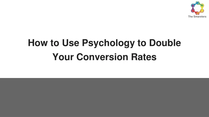 how to use psychology to double your conversion rates