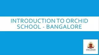Introduction to Orchid School - CBSE School In Bangalore