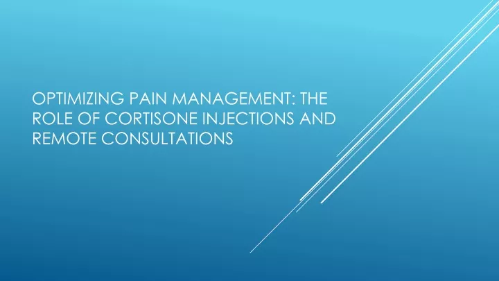 optimizing pain management the role of cortisone injections and remote consultations