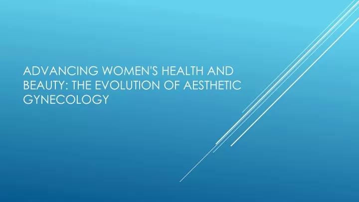 advancing women s health and beauty the evolution of aesthetic gynecology