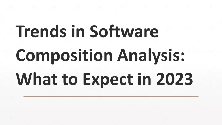 trends in software composition analysis what to expect in 2023