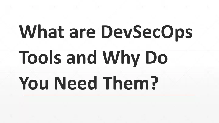 what are devsecops tools and why do you need them