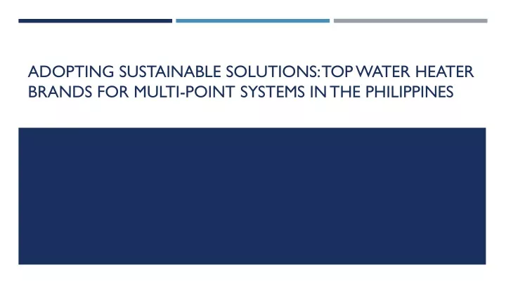 adopting sustainable solutions top water heater brands for multi point systems in the philippines