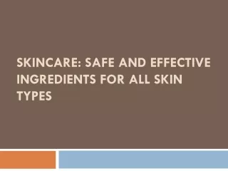 Skincare: Safe and Effective Ingredients for All Skin Types