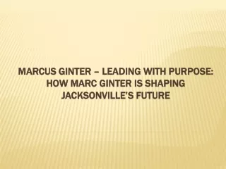 Marcus Ginter – Leading with Purpose: How Marc Ginter is Shaping Jacksonville’s