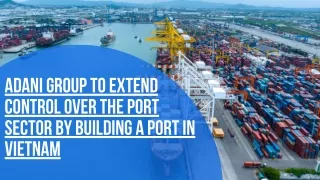 adani group to extend control over the port