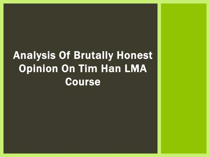 analysis of brutally honest opinion on tim han lma course