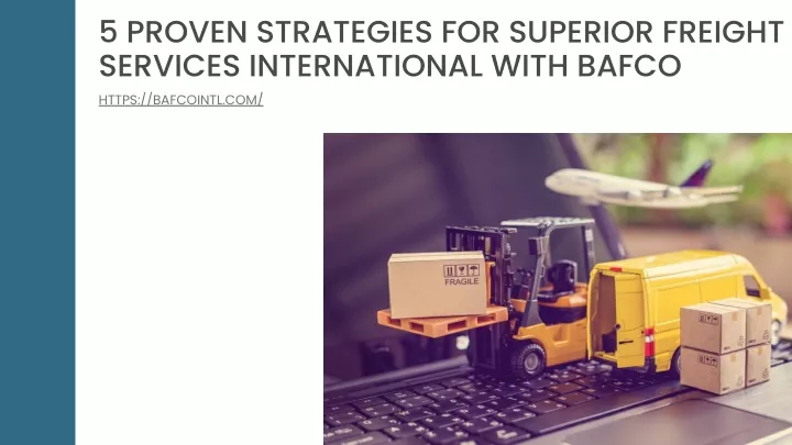 5 proven strategies for superior freight services