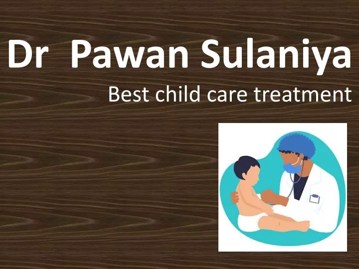 dr pawan sulaniya best child care treatment