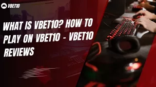 What is Vbet10 How to play on Vbet10 - VBET10 Reviews