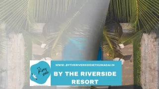 "Best Resort in Pollachi, Resorts in Pollachi, By The  Riverside"