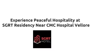 Near CMC Hospital Vellore - Experience Peaceful Hospitality at SGRT Residency