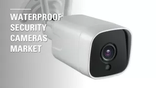 Waterproof Security Cameras Market Massive Growth Opportunity Ahead