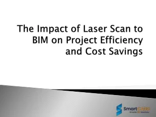 The Impact of Laser Scan to BIM on Project Efficiency and Cost Savings