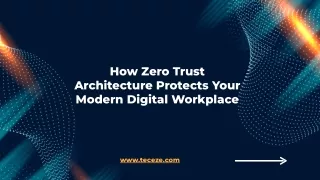 How Zero Trust Architecture Protects Your Modern Digital Workplace