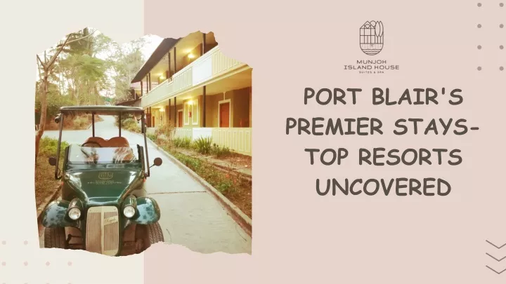 port blair s premier stays top resorts uncovered