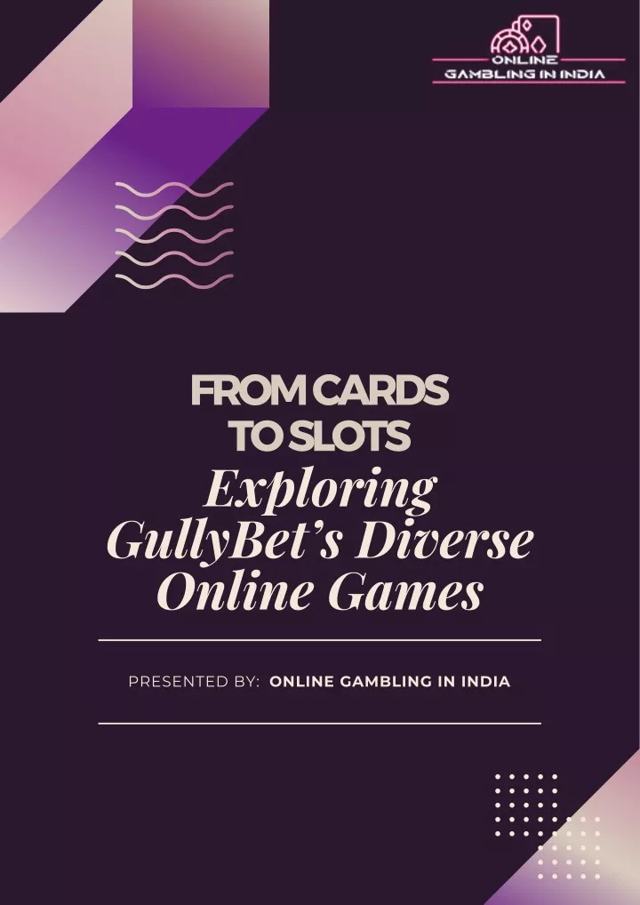 from cards to slots exploring gullybet s diverse