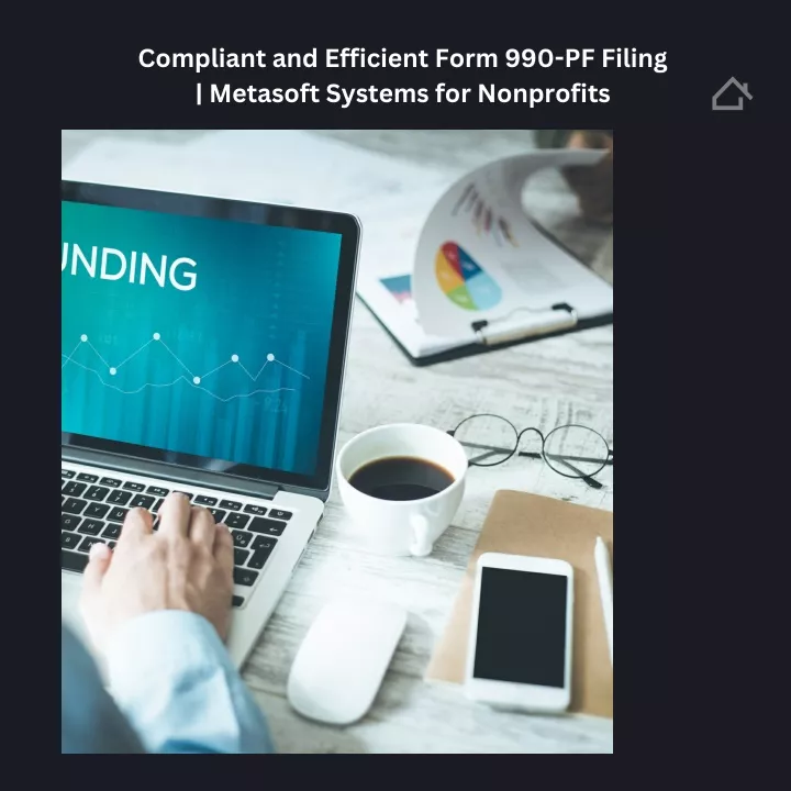 compliant and efficient form 990 pf filing