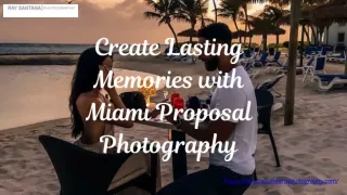 Create Lasting Memories with Miami Proposal Photography