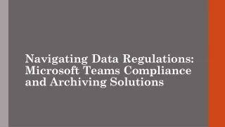 Navigating Data Regulations Microsoft Teams Compliance and Archiving Solutions