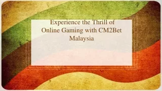 Experience the Thrill of Online Gaming with CM2Bet Malaysia