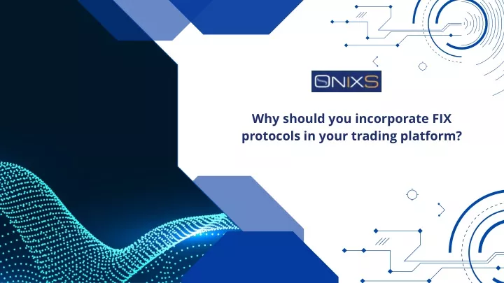 why should you incorporate fix protocols in your