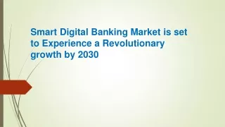 smart digital banking market is set to experience a revolutionary growth by 2030
