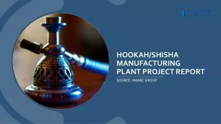Hookah Shisha Manufacturing Plant Project Report