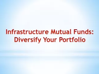 The Ultimate Guide to Investing in Infrastructure Mutual Funds