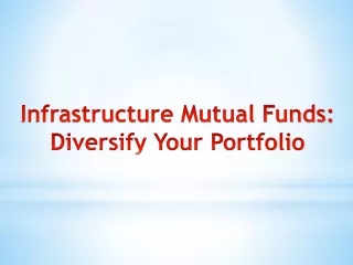 The Ultimate Guide to Investing in Infrastructure Mutual Funds