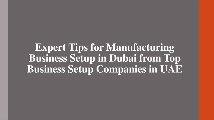 expert tips for manufacturing business setup in dubai from top business setup companies in uae