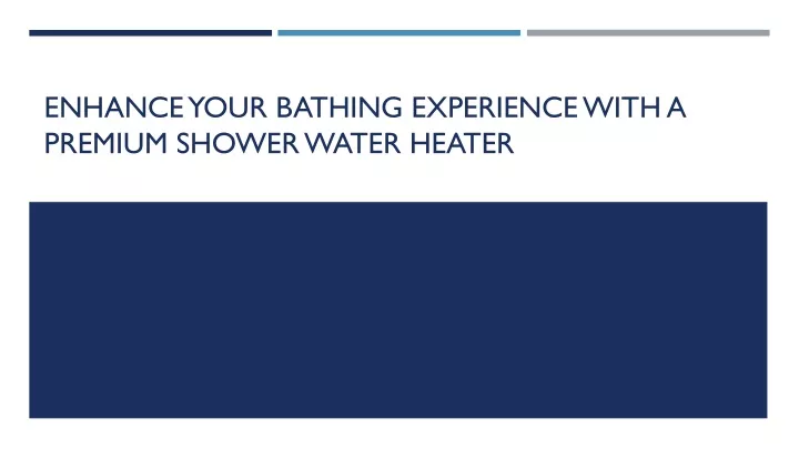 enhance your bathing experience with a premium shower water heater