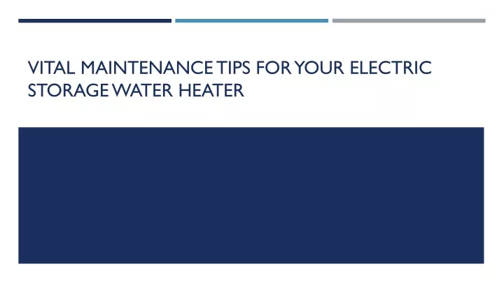 vital maintenance tips for your electric storage water heater