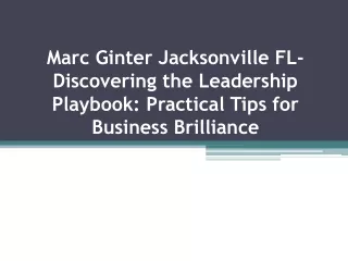 Marc Ginter Jacksonville FL-Discovering the Leadership Playbook: Practical Tips