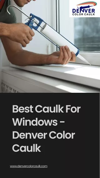 best caulk for windows denver color caulk