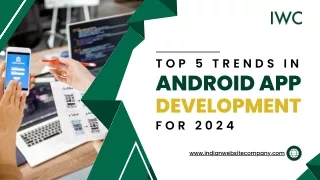 Top 5 Trends in Android App Development for 2024
