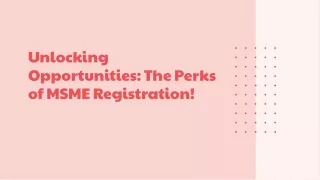 Unlocking Opportunities: The Perks of MSME Registration!