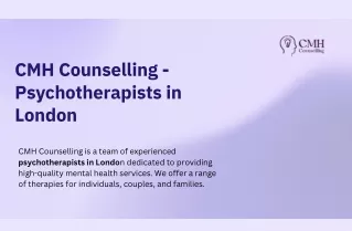 Expert Psychotherapy in London: Enhance Your Well-Being with CMH Counselling