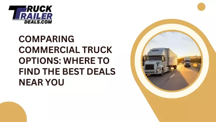 comparing commercial truck options where to find