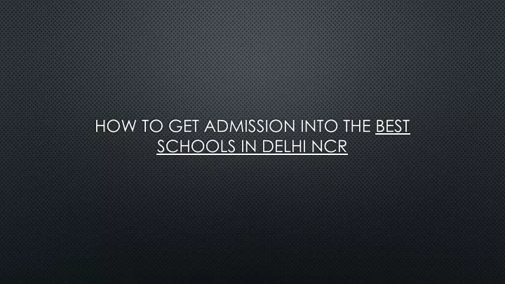 how to get admission into the best schools in delhi ncr